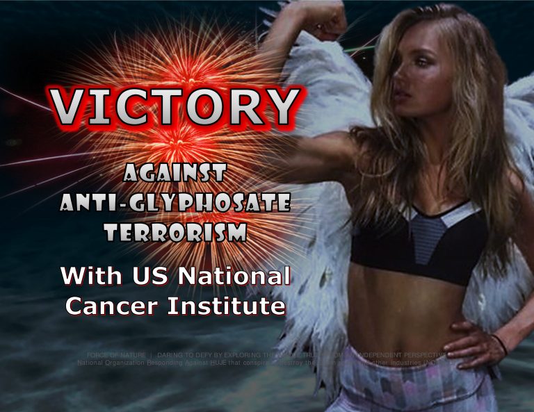 Force Of Nature -- Glyphosate Herbicide -- 2017 11 09 -- VICTORY -- Vindication By US Nat Cancer Inst -- CARDS -- VICTORY-1