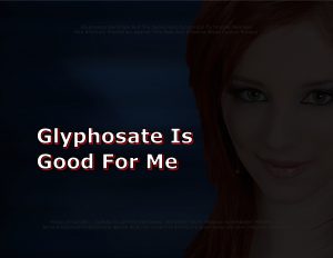 Force Of Nature -- Glyphosate Herbicide -- 2017 11 27 -- VICTORY -- European Union -- Wins Approval For 5 Years -- CARDS -- B-18