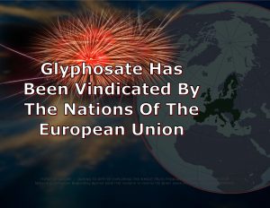 Force Of Nature -- Glyphosate Herbicide -- 2017 11 27 -- VICTORY -- European Union -- Wins Approval For 5 Years -- CARDS -- VICTORY 1-7