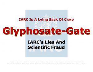 Force Of Nature -- LIAR -- IARC -- 2017 10 24 -- Glyphosate-Gate -- IARC’s Scientific Fraud -- CARDS-19