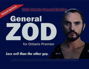 Force Of Nature -- 2018 Ontario General Election -- General Zod For Premier -3
