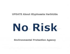 Force Of Nature -- UPDATE -- Glyphosate -- 2019 04 30 -- EPA Reaffirms No Risk To Public Health -- CARDS 1-11